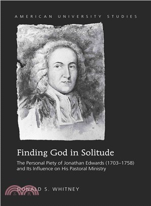 Finding God in Solitude ― The Personal Piety of Jonathan Edwards (1703-1758) and Its Influence on His Pastoral Ministry