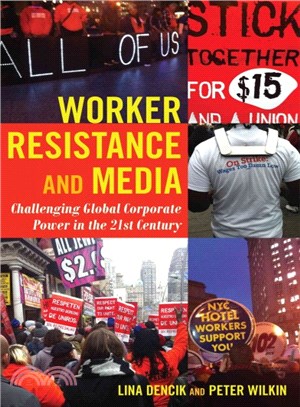 Worker Resistance and Media ― Challenging Global Corporate Power in the 21st Century