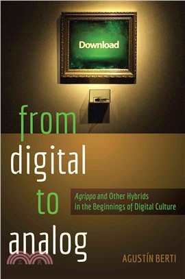 From Digital to Analog ― Agrippa and Other Hybrids in the Beginnings of Digital Culture