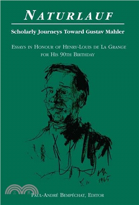 Naturlauf ― Scholarly Journeys Toward Gustav Mahler; Essays in Honour of Henry-louis De La Grange for His 90th Birthday