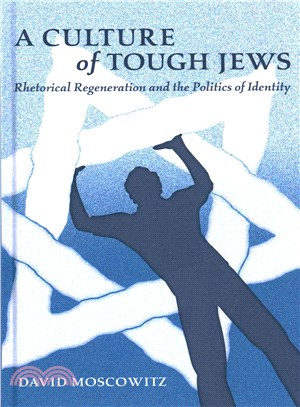 A Culture of Tough Jews ─ Rhetorical Regeneration and the Politics of Identity