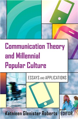 Communication Theory and Millennial Popular Culture ― Essays and Applications