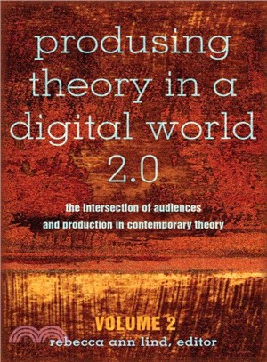 Produsing Theory in a Digital World 2.0 ─ The Intersection of Audiences and Production in Contemporary Theory