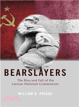 Bearslayers ─ The Rise and Fall of the Latvian National Communists