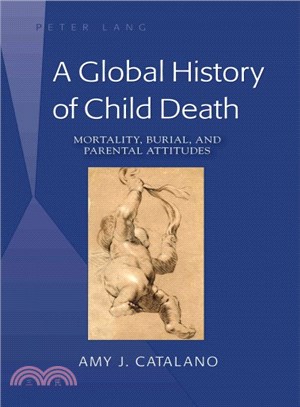 A Global History of Child Death ─ Mortality, Burial, and Parental Attitudes