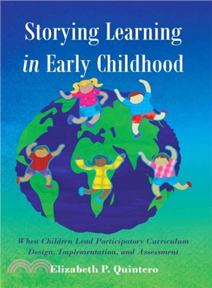 Storying learning in early childhood : when children lead participatory curriculum design, implementation, and assessment /