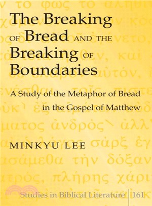 The Breaking of Bread and the Breaking of Boundaries ─ A Study of the Metaphor of Bread in the Gospel of Matthew