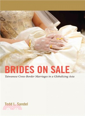 Brides on Sale ― Taiwanese Cross Border Marriages in a Globalizing Asia