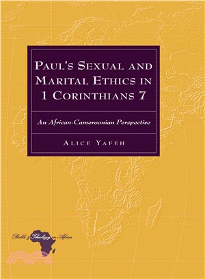 Paul's Sexual and Marital Ethics in 1 Corinthians 7 ─ An African-Cameroonian Perspective