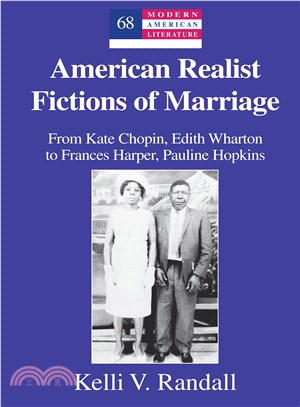 American Realist Fictions of Marriage ─ From Kate Chopin, Edith Wharton to Frances Harper, Pauline Hopkins