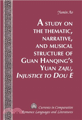 A Study on the Thematic, Narrative, and Musical Structure of Guan Hanqing's Yuan Zaju ─ Injustice to Dou E