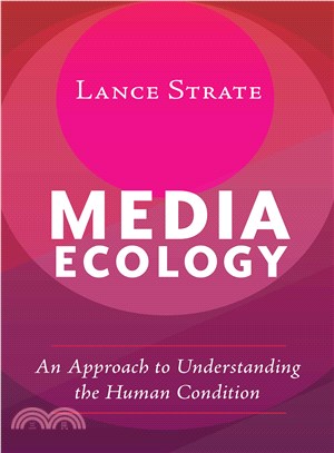 Media Ecology ─ An Approach to Understanding the Human Condition