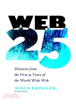 Web 25 ─ Histories from the First 25 Years of the World Wide Web