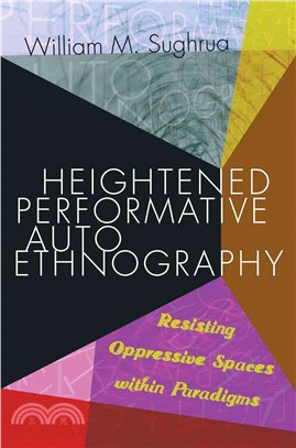 Heightened performative autoethnography :  resisting oppressive spaces within paradigms /