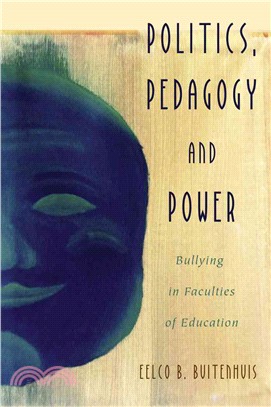 Politics, Pedagogy and Power ─ Bullying in Faculties of Education