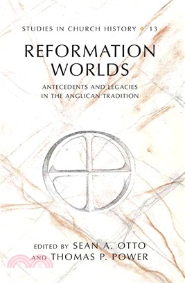 Reformation Worlds ― Antecedents and Legacies in the Anglican Tradition