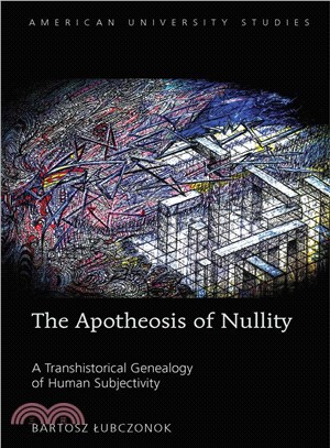 The Apotheosis of Nullity ─ A Transhistorical Genealogy of Human Subjectivity