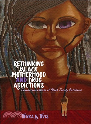 Rethinking Black Motherhood and Drug Addictions ― Counternarratives of Black Family Resilience