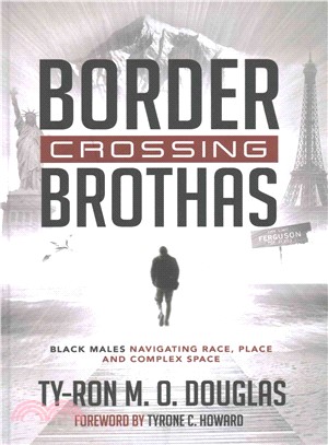 Border Crossing Brothas ― Black Males Navigating Race, Place, and Complex Space