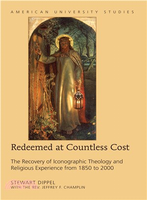 Redeemed at Countless Cost ─ The Recovery of Iconographic Theology and Religious Experience from 1850 to 2000