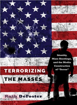 Terrorizing the Masses ─ Identity, Mass Shootings, and the Media Construction of "Terror"