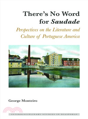There's No Word for Saudade ─ Perspectives on the Literature and Culture of Portuguese America