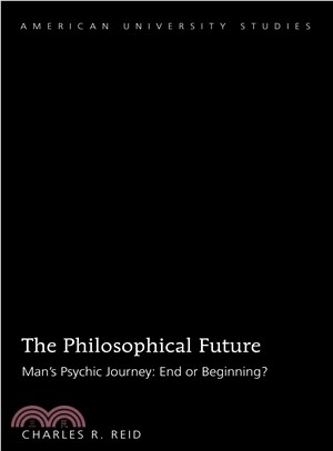 The Philosophical Future ─ Man Psychic Journey: End or Beginning?