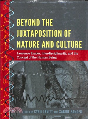Beyond the Juxtaposition of Nature and Culture ― Lawrence Krader, Interdisciplinarity, and the Concept of the Human Being