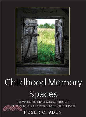 Childhood Memory Spaces ― How Enduring Memories of Childhood Places Shape Our Lives