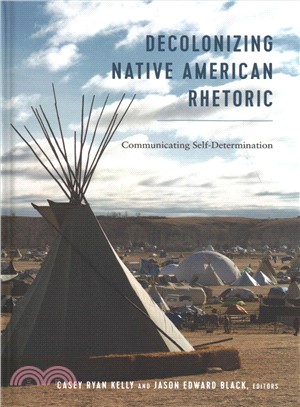 Decolonizing Native American Rhetoric ― Communicating Self-determination
