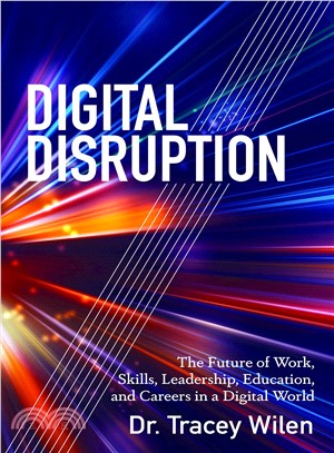Digital Disruption ― The Future of Work, Skills, Leadership, Education, and Careers in a Digital World