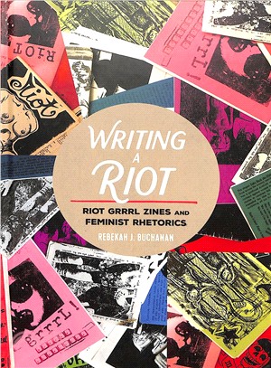 Writing a Riot ― Riot Grrrl Zines and Feminist Rhetorics