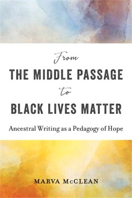 From the Middle Passage to Black Lives Matter ― Ancestral Writing As a Pedagogy of Hope