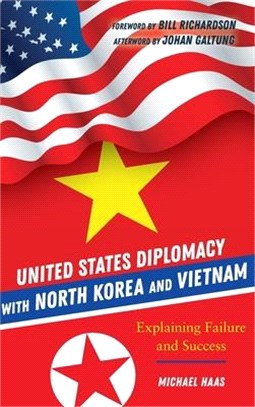 United States Diplomacy With North Korea and Vietnam ― Explaining Failure and Success