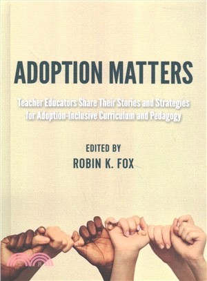 Adoption Matters ― Teacher Educators Share Their Stories and Strategies for Adoption-inclusive Curriculum and Pedagogy