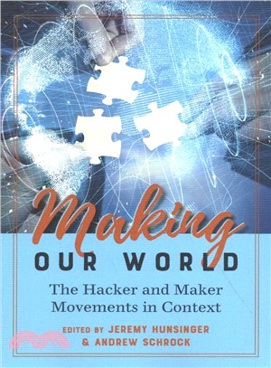 Making Our World ― The Hacker and Maker Movements in Context