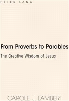From Proverbs to Parables ― The Creative Wisdom of Jesus