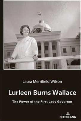 Lurleen Burns Wallace ― The Power of the First Lady Governor