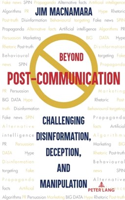 Beyond Post-Communication：Challenging Disinformation, Deception, and Manipulation