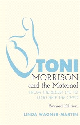 Toni Morrison and the Maternal ― From the Bluest Eye to God Help the Child