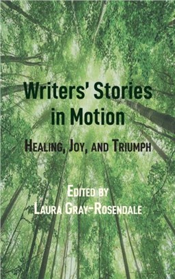 Writers' Stories in Motion：Healing, Joy, and Triumph