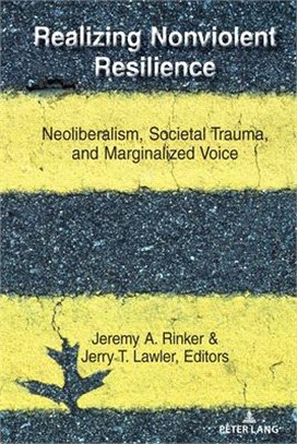 Realizing Nonviolent Resilience ― Neoliberalism, Societal Trauma, and Marginalized Voice