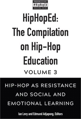 Hiphoped: The Compilation on Hip-Hop Education: Volume 3: Hip-Hop as Resistance and Social and Emotional Learning