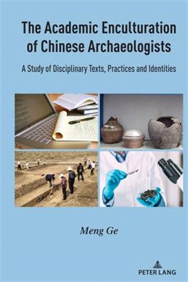 The Academic Enculturation of Chinese Archaeologists: A Study of Disciplinary Texts, Practices and Identities