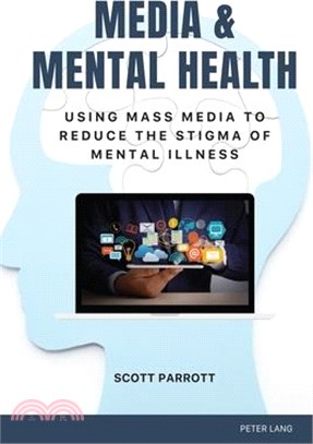 Media & Mental Health: Using Mass Media to Reduce the Stigma of Mental Illness