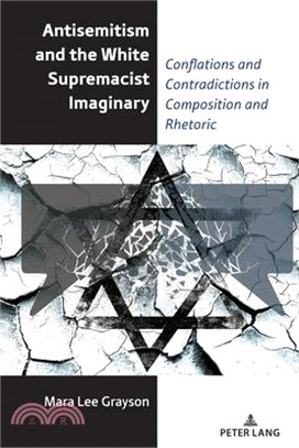 Antisemitism and the White Supremacist Imaginary: Conflations and Contradictions in Composition and Rhetoric