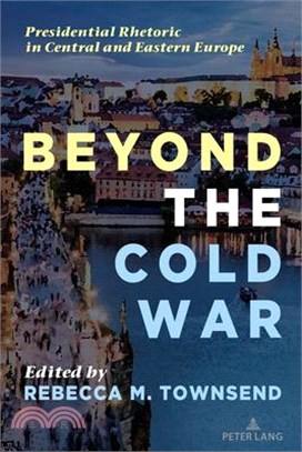 Beyond the Cold War: Presidential Rhetoric in Central and Eastern Europe