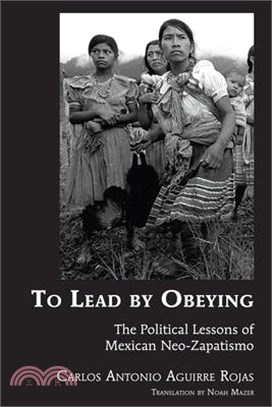 To Lead by Obeying: The Political Lessons of Mexican Neo-Zapatismo