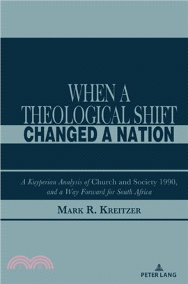 When A Theological Shift Changed a Nation：A Kuyperian Analysis of Church and Society 1990, and a Way Forward for South Africa