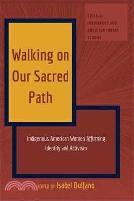 Walking on Our Sacred Path: Indigenous American Women Affirming Identity and Activism